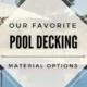 Picture of a blog header that says our favorite swimming pool decking materials.